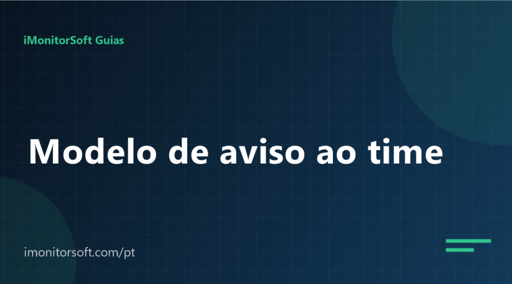 Aviso de monitoramento: modelo pronto para entregar à equipe